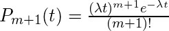 P_ {m + 1}（t）= \ frac {（\ lambda t）^ {m + 1} e ^ {-\ lambda t}} {（m + 1）！}