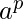 a ^ p