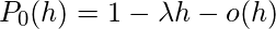 P_0（h）= 1- \ lambda h -o（h）
