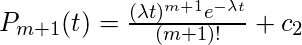 P_ {m + 1}（t）= \ frac {（\ lambda t）^ {m + 1} e ^ {-\ lambda t}} {（m + 1）！} + c_2