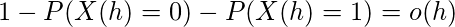 1-P（X（h）= 0）-P（X（h）= 1）= o（h）