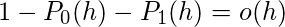 1-P_0（h）-P_1（h）= o（h）