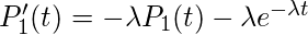 P_ {1}'（t）=-\ lambda P_1（t）-\ lambda e ^ {-\ lambda t}