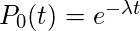 P_0（t）= e ^ {-\ lambda t}
