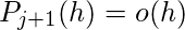 P_ {j + 1}（h）= o（h）